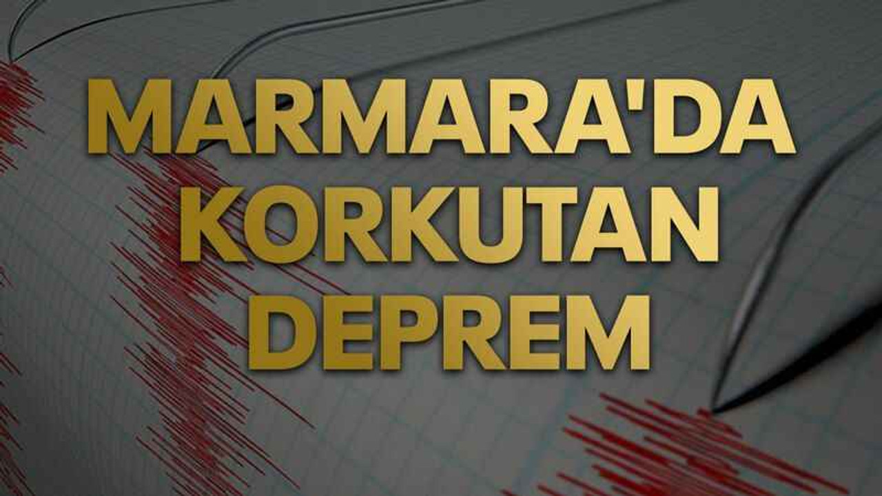 Marmara'da korkutan deprem